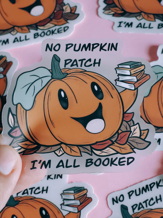 No Pumpkin Patch I'm All Booked Sticker
